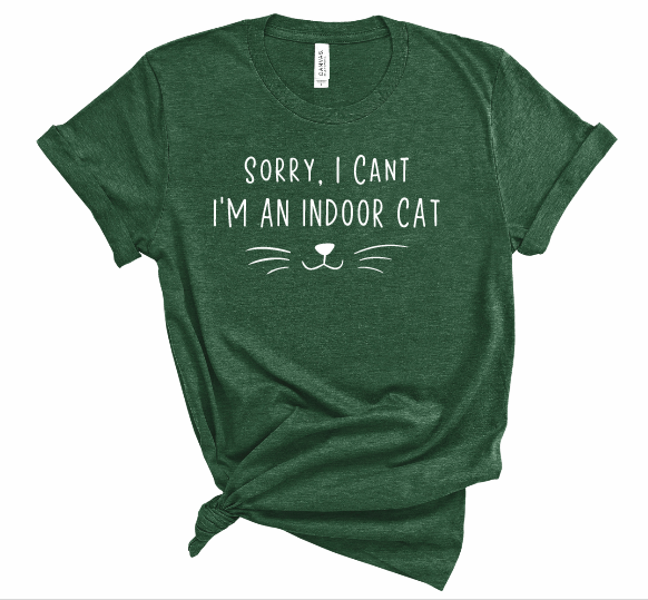 Sorry I Can't, Im An Indoor Cat Tshirt